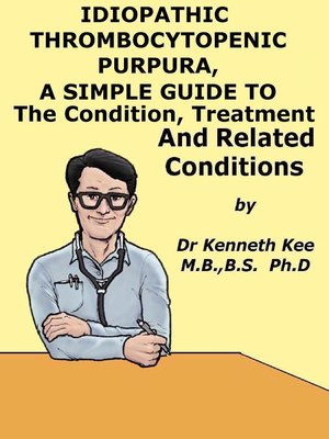 cover image of Idiopathic Thrombocytopenic Purpura, a Simple Guide to the Condition, Treatment and Related Conditions